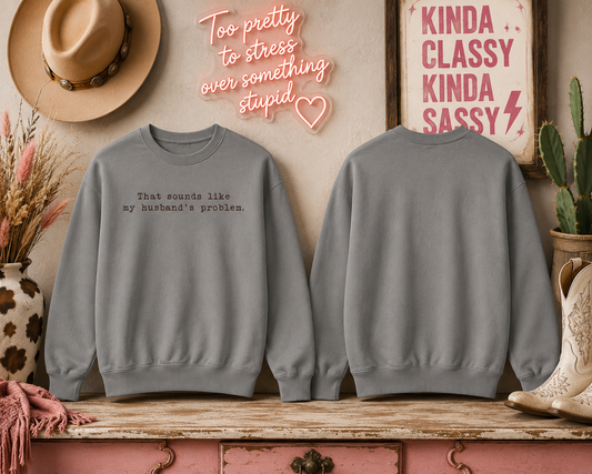 😂🤎 “Sounds Like My Husband’s Problem” Crewneck