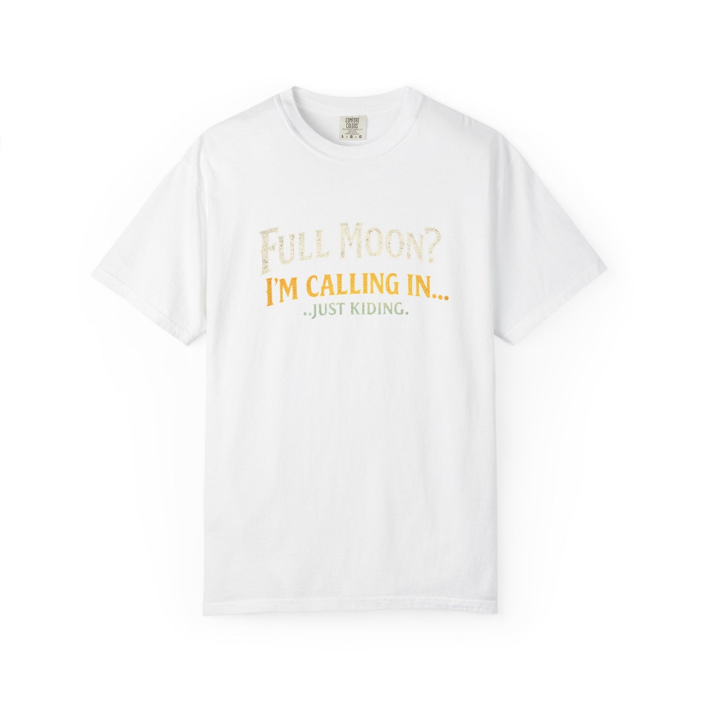 🌕 Full Moon? I’m Calling In… Just Kidding. 🌕T-Shirt