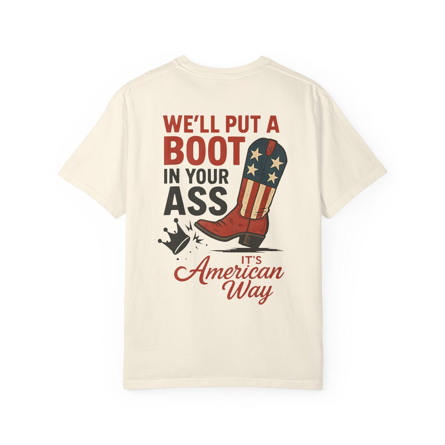 🇺🇸👢 We’ll Put A Boot In Your Ass Tee