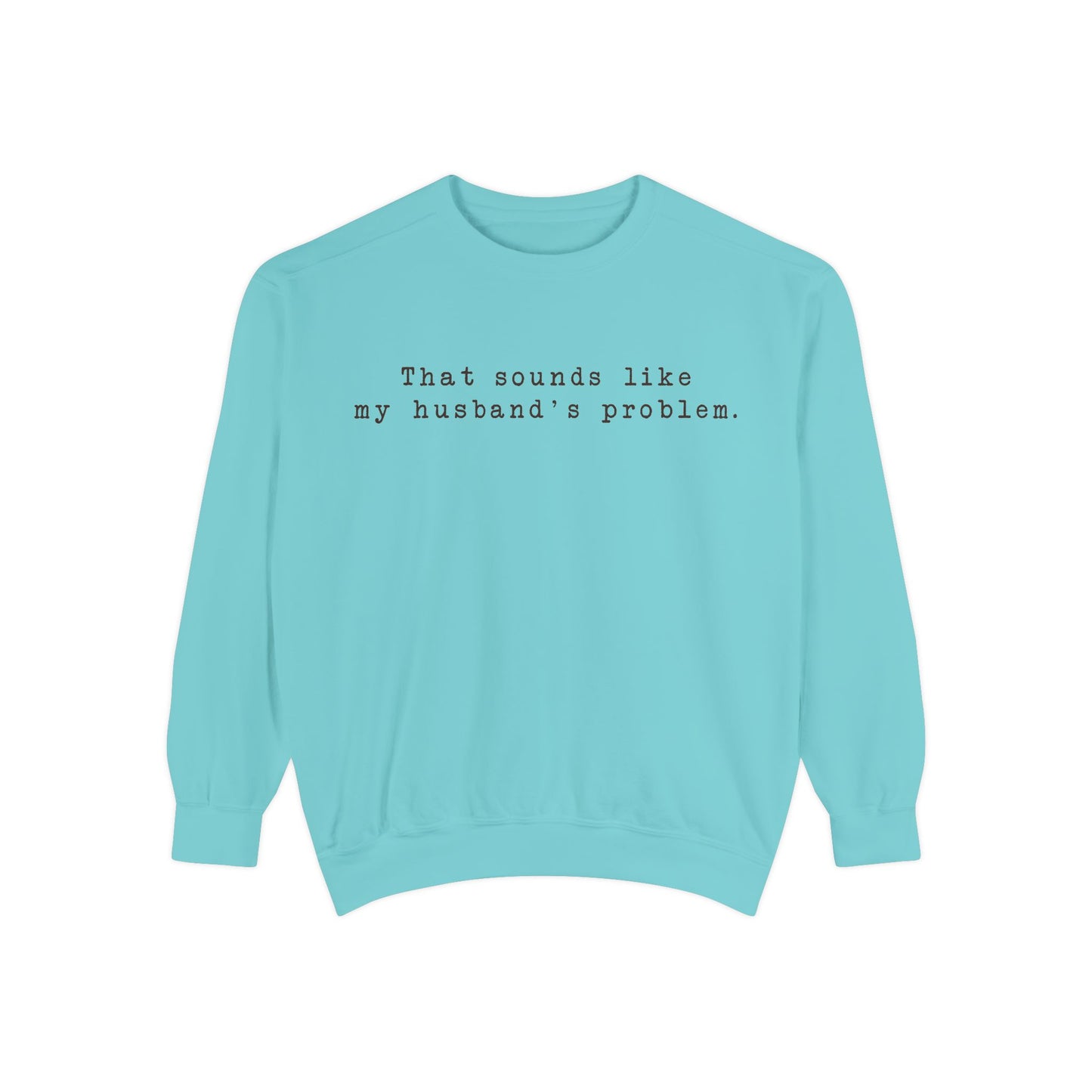 😂🤎 “Sounds Like My Husband’s Problem” Crewneck