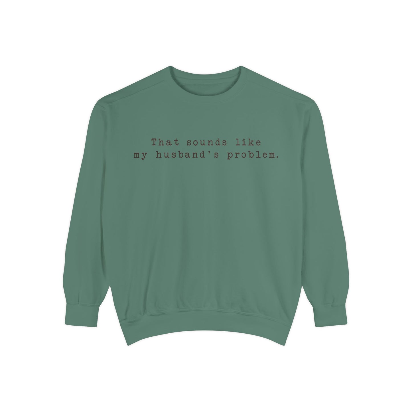 😂🤎 “Sounds Like My Husband’s Problem” Crewneck