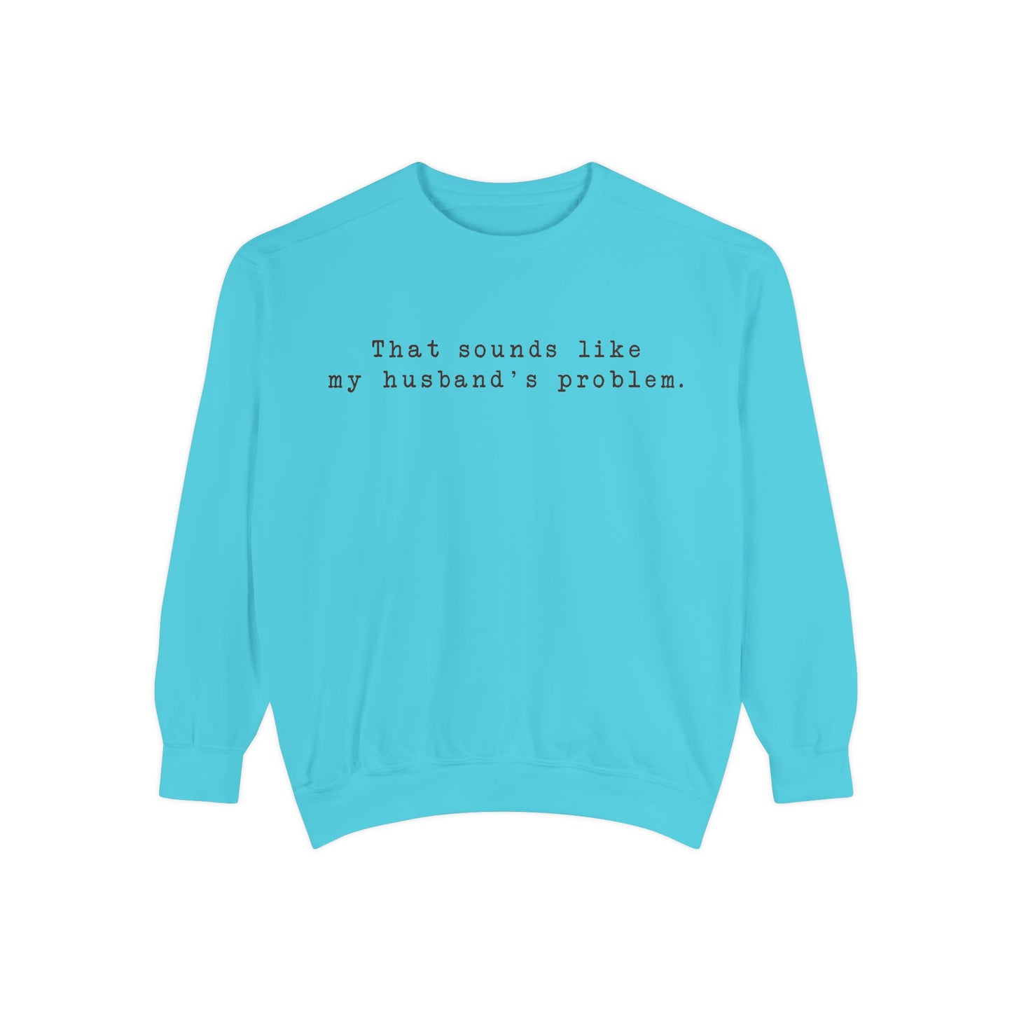 😂🤎 “Sounds Like My Husband’s Problem” Crewneck