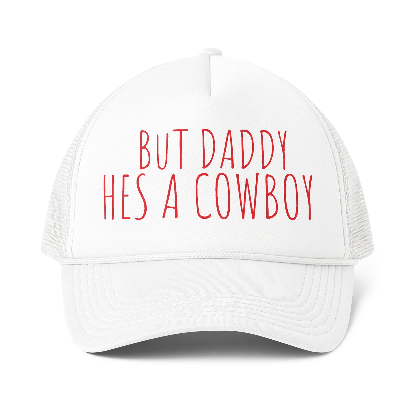But Daddy He's a Cowboy Trucker Cap