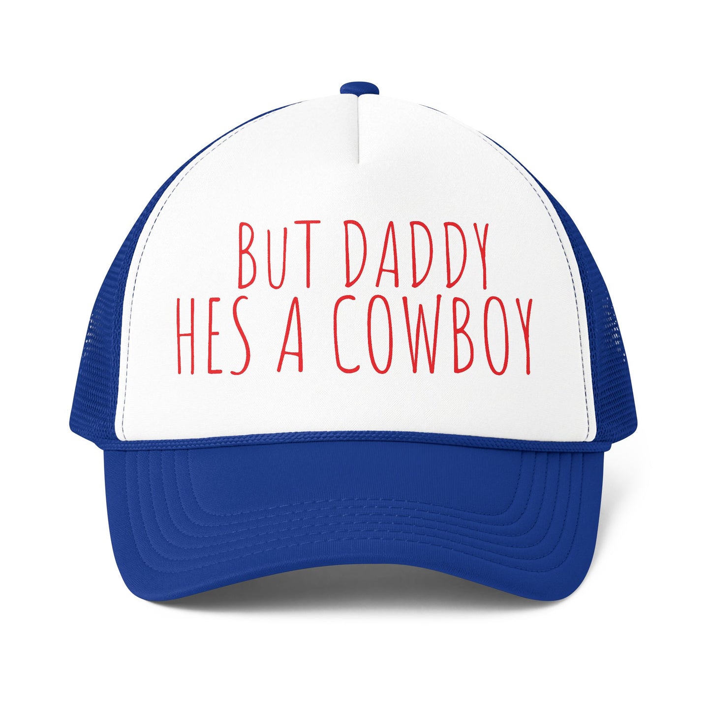 But Daddy He's a Cowboy Trucker Cap