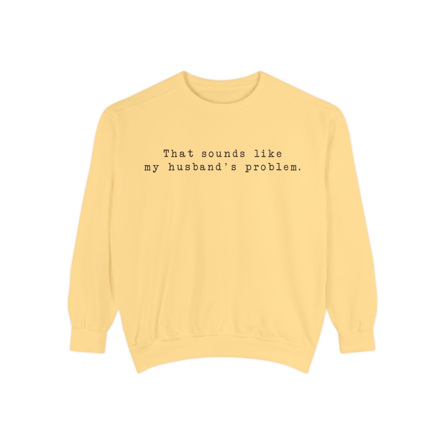 😂🤎 “Sounds Like My Husband’s Problem” Crewneck