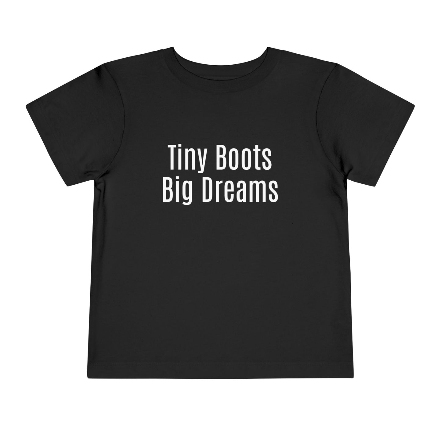 ✨ Tiny Boots, Big Dreams -Toddler T-Shirt