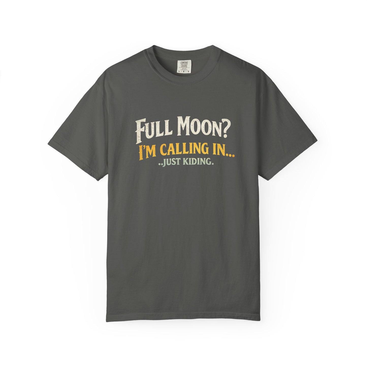 🌕 Full Moon? I’m Calling In… Just Kidding. 🌕T-Shirt