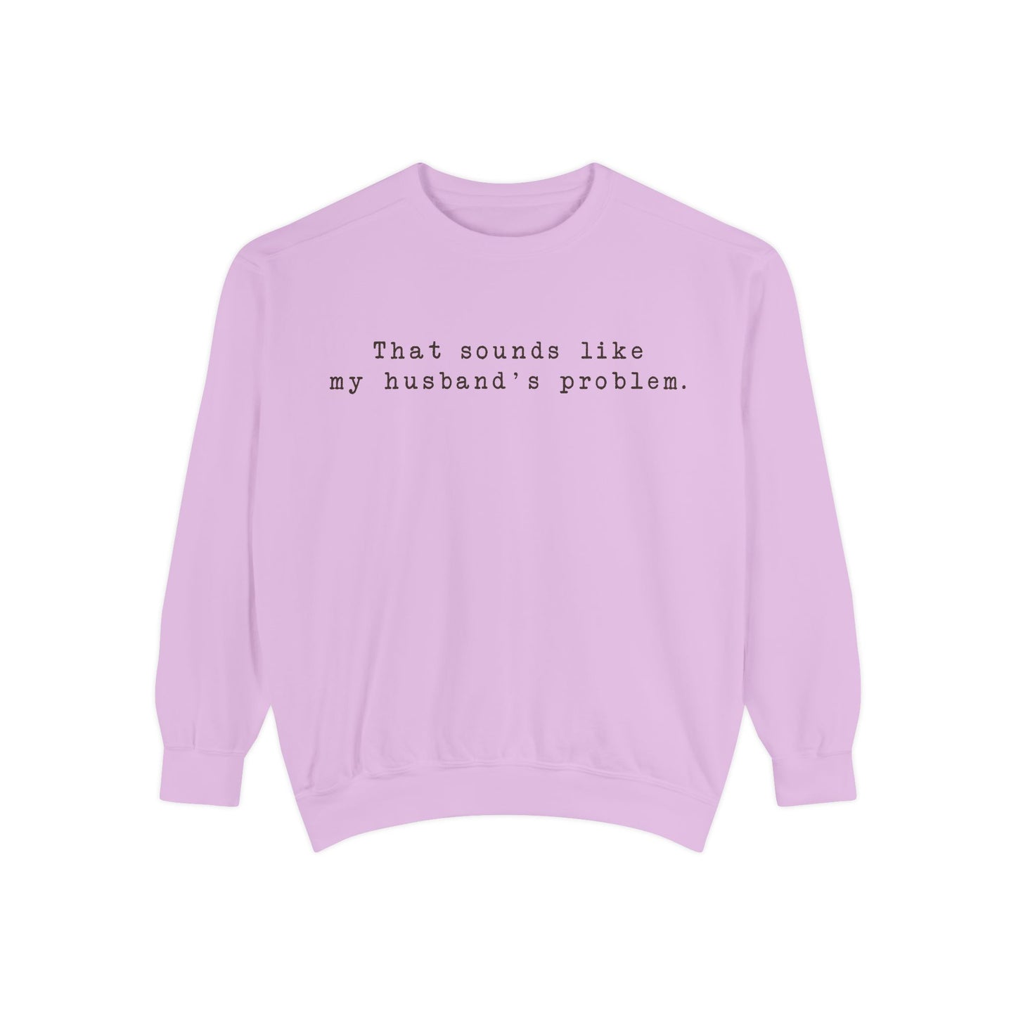 😂🤎 “Sounds Like My Husband’s Problem” Crewneck