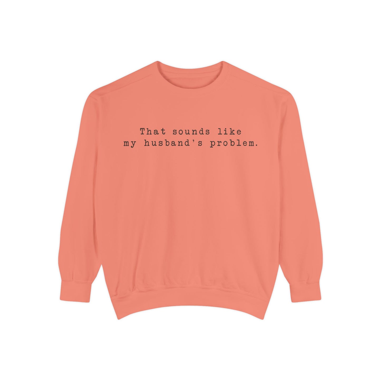 😂🤎 “Sounds Like My Husband’s Problem” Crewneck