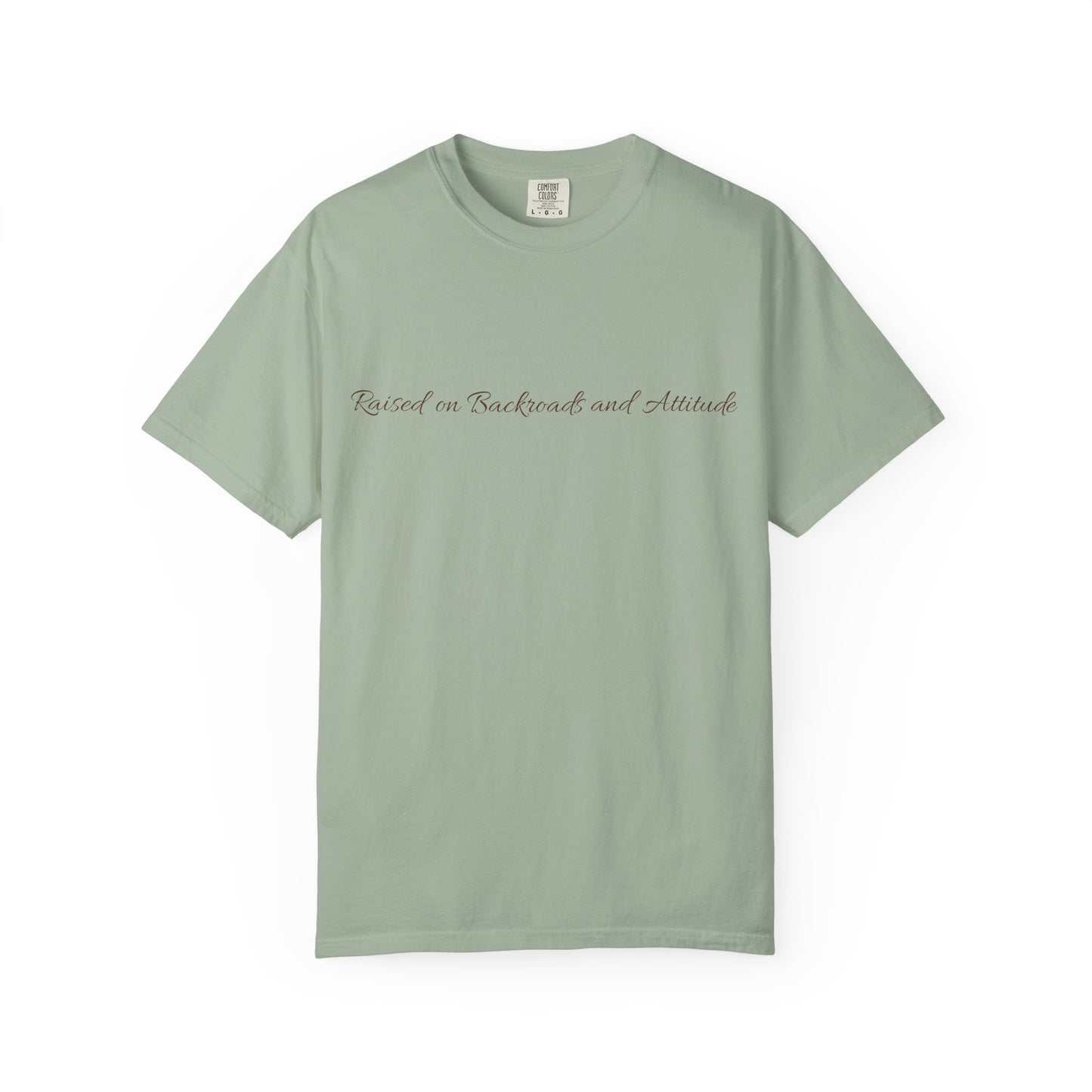 Raised on Back Roads & Attitude Tee
