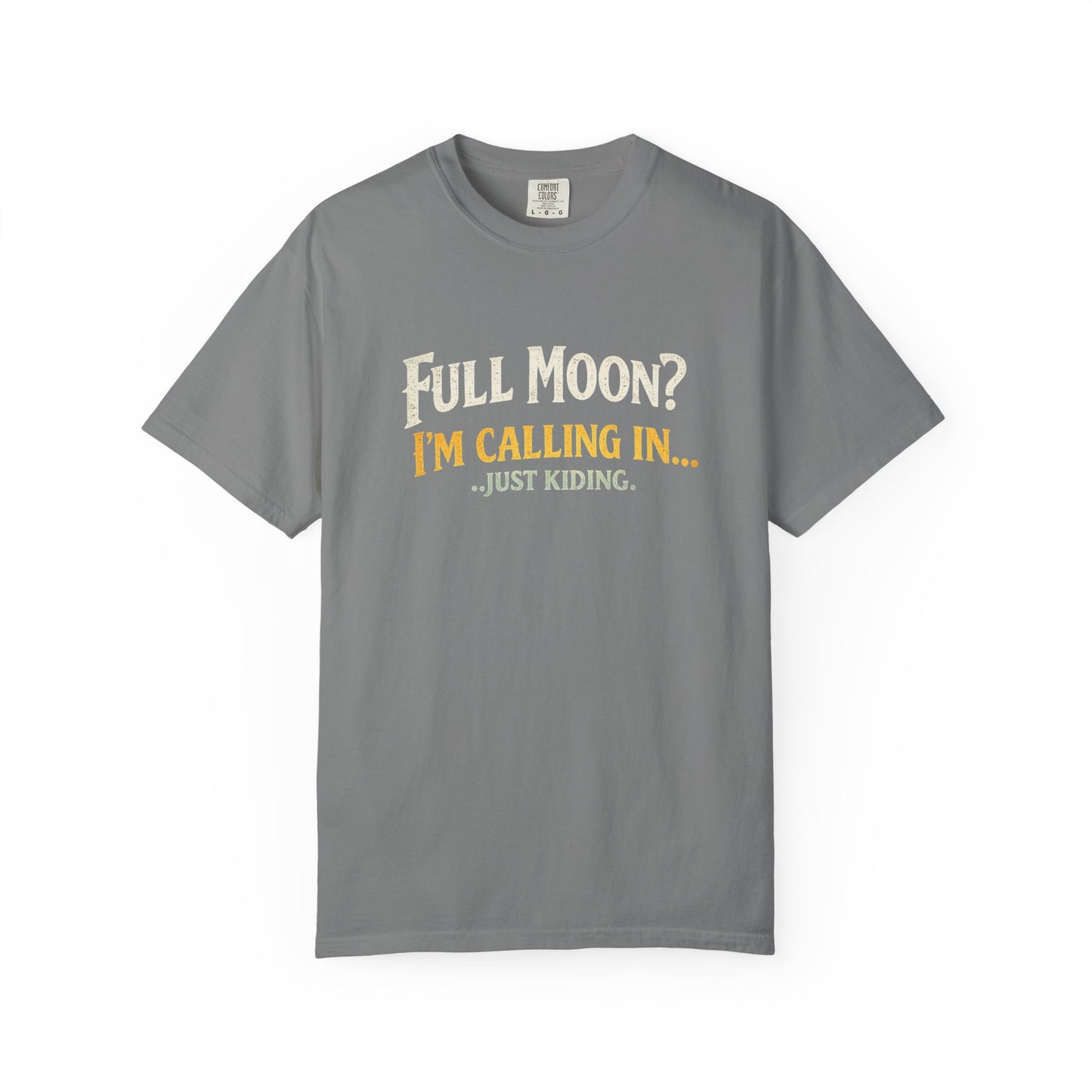 🌕 Full Moon? I’m Calling In… Just Kidding. 🌕T-Shirt