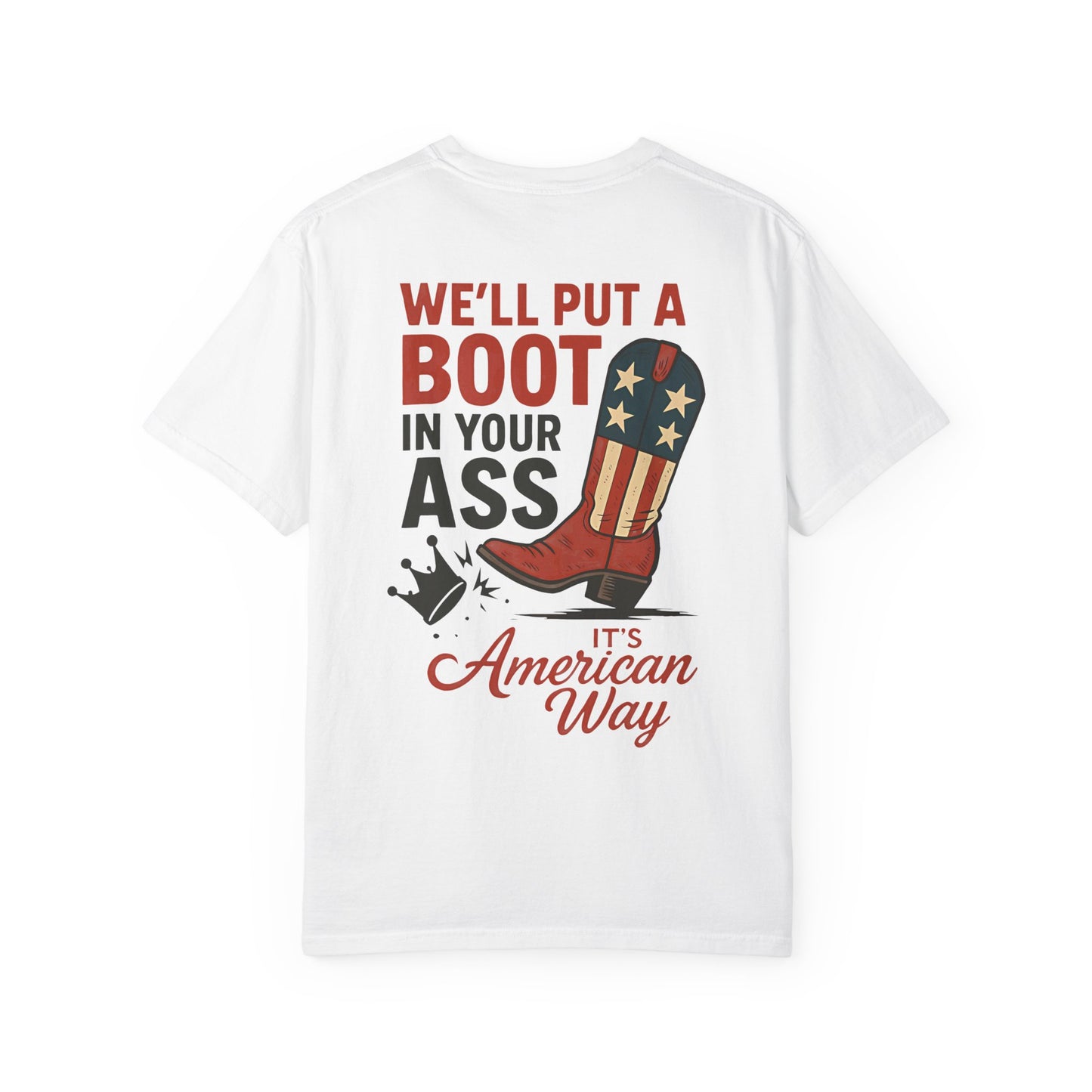 🇺🇸👢 We’ll Put A Boot In Your Ass Tee
