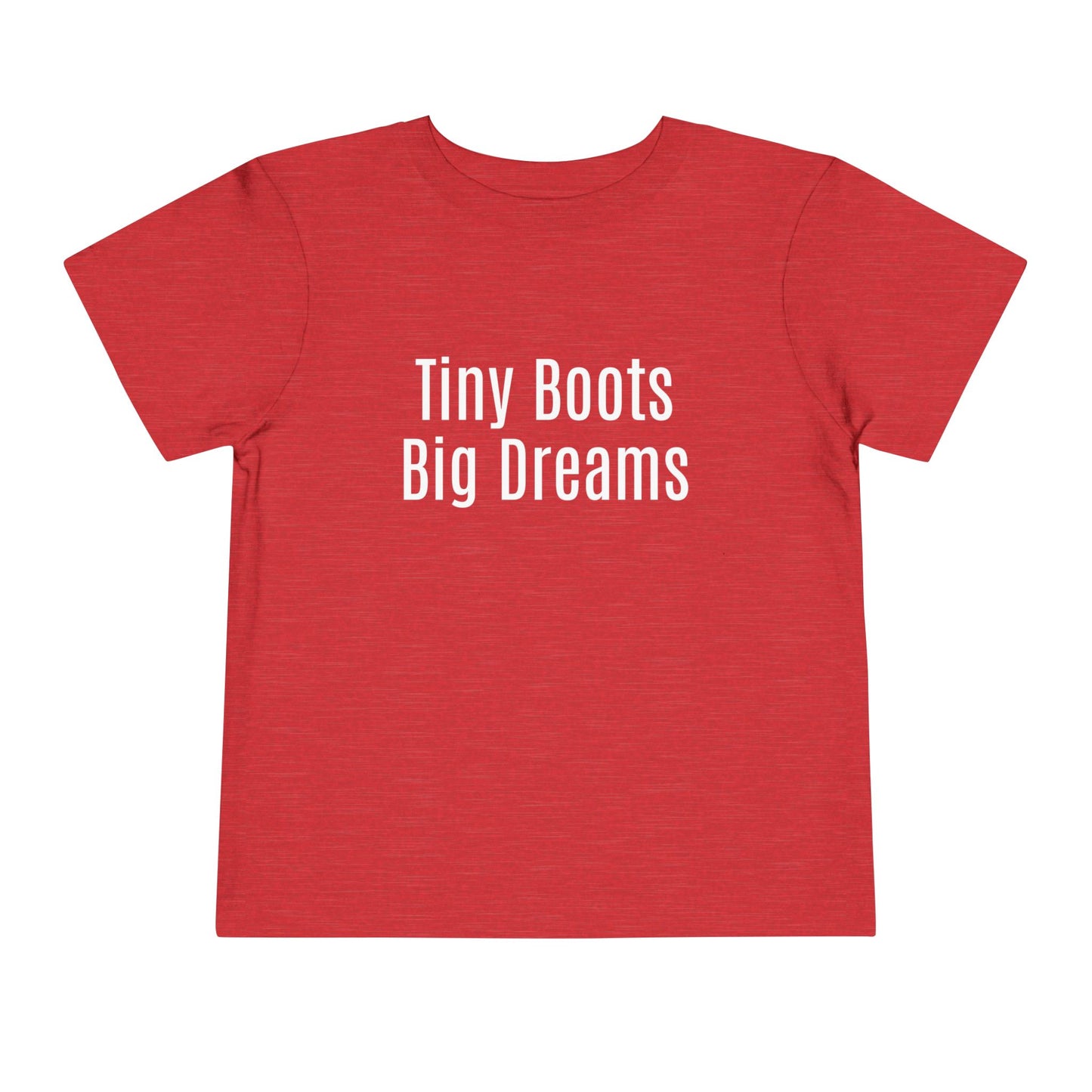 ✨ Tiny Boots, Big Dreams -Toddler T-Shirt