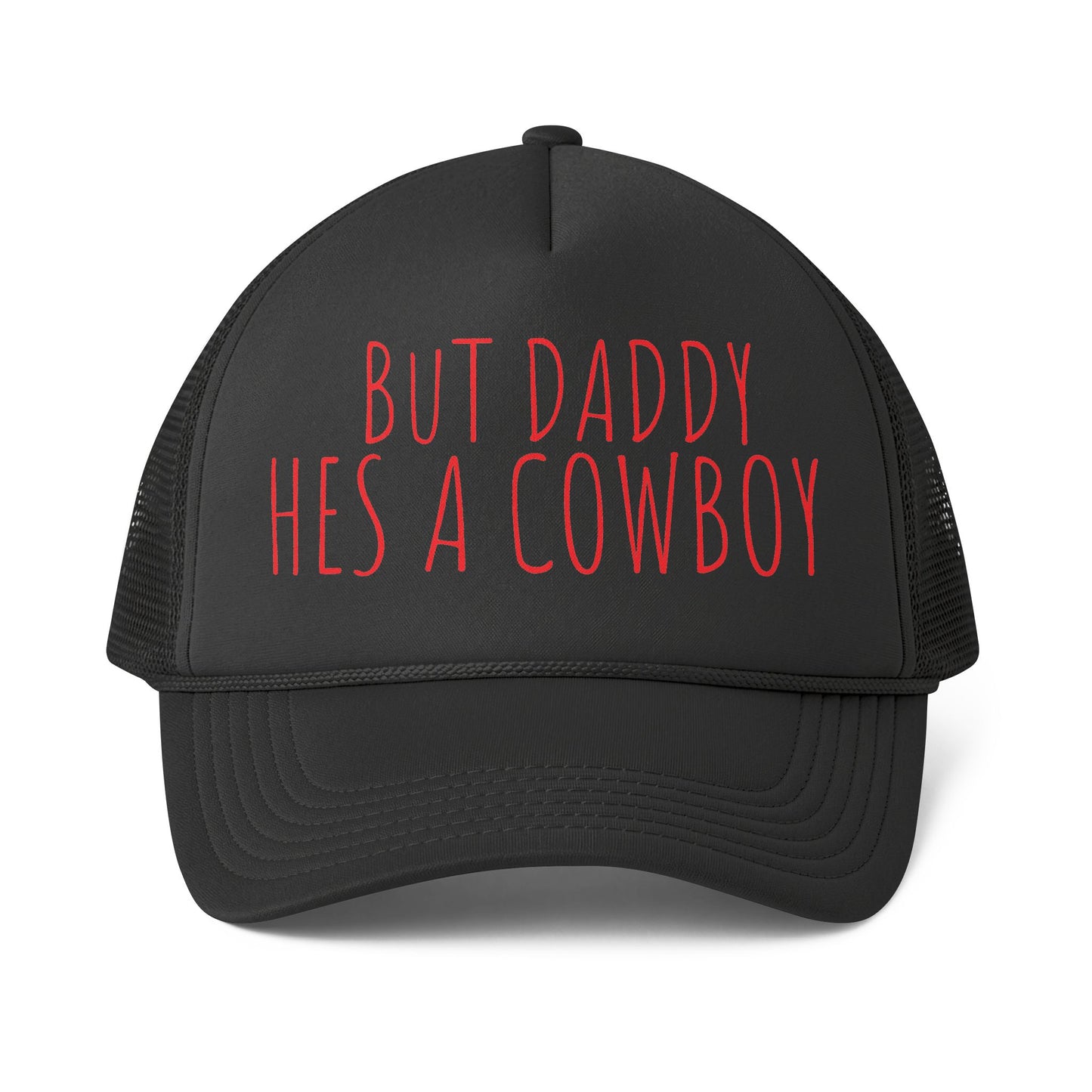 But Daddy He's a Cowboy Trucker Cap