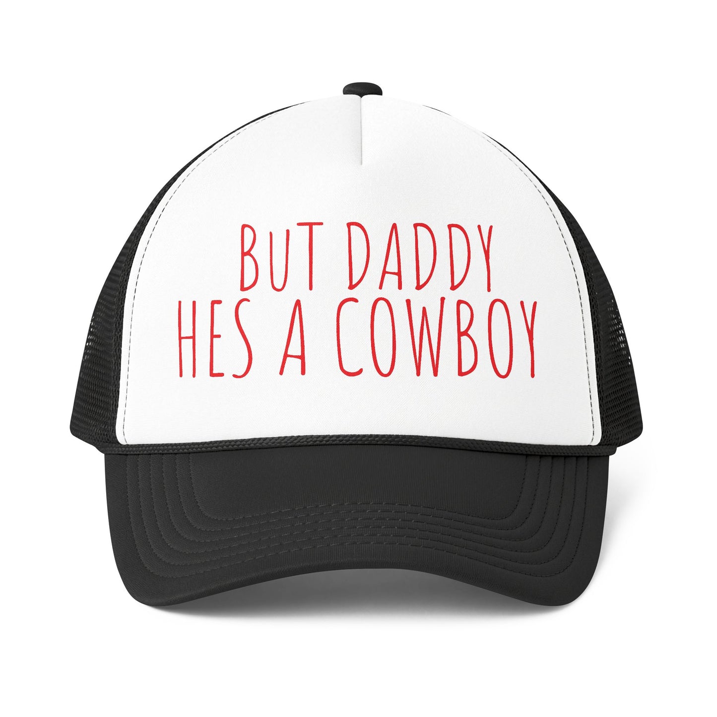 But Daddy He's a Cowboy Trucker Cap