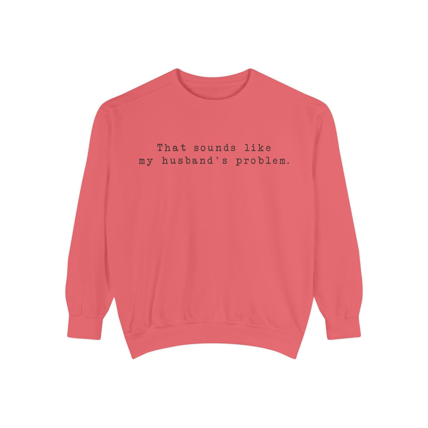 😂🤎 “Sounds Like My Husband’s Problem” Crewneck