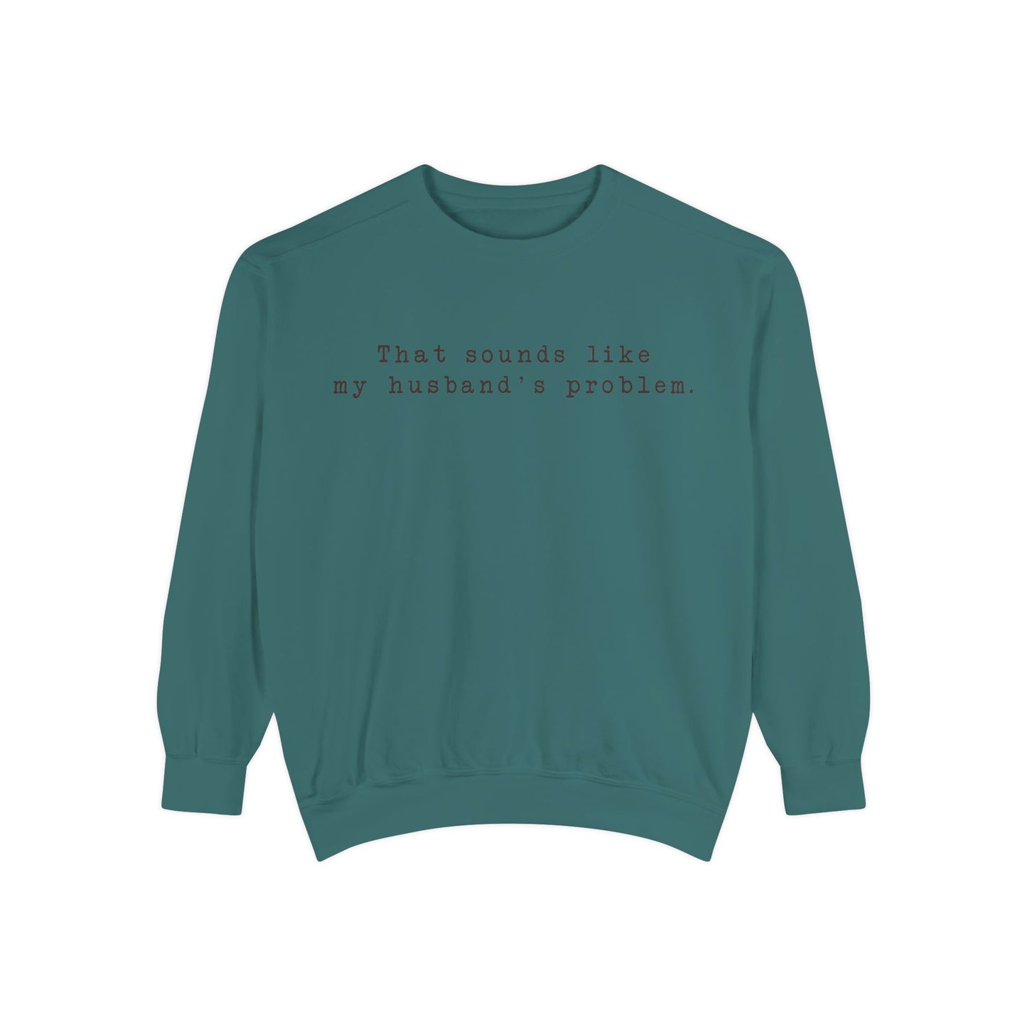 😂🤎 “Sounds Like My Husband’s Problem” Crewneck