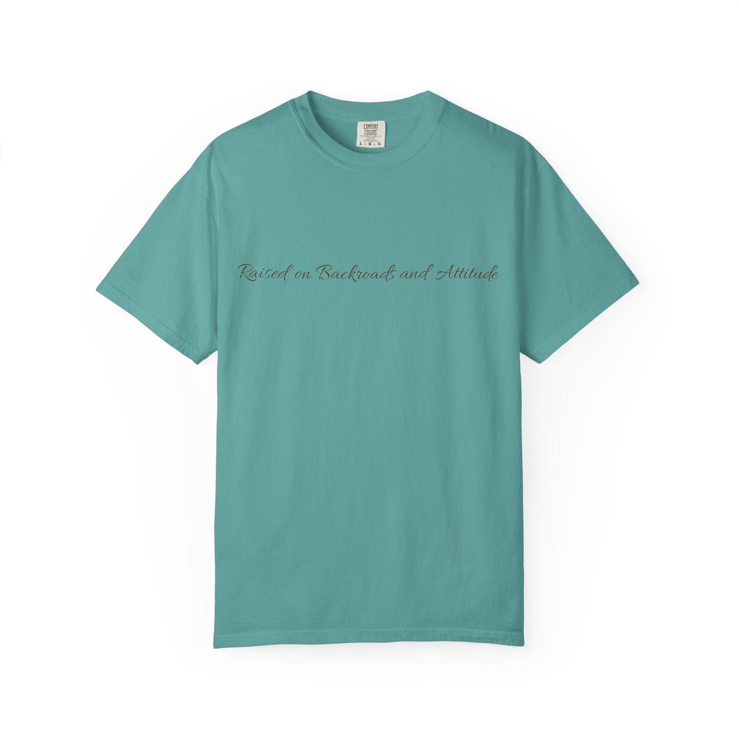 Raised on Back Roads & Attitude Tee