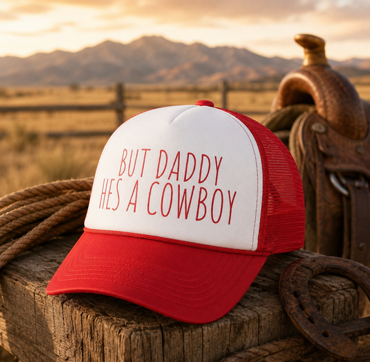 But Daddy He's a Cowboy Trucker Cap