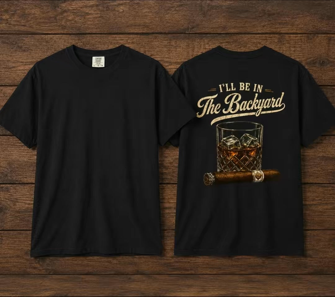 I’ll Be in the Backyard Tee